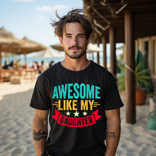 Awesome Like My Daughter Gift Funny Father's Day T-Shirt