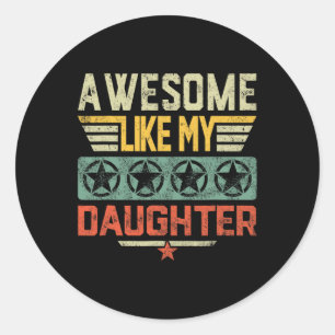 Awesome Like My Daughter Gifts Dad Men Father Fath Classic Round Sticker