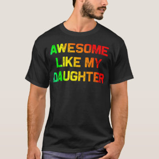 Awesome Like My Daughter Gifts Fathers Day Junetee T-Shirt