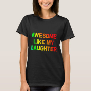 Awesome Like My Daughter Gifts Fathers Day Junetee T-Shirt