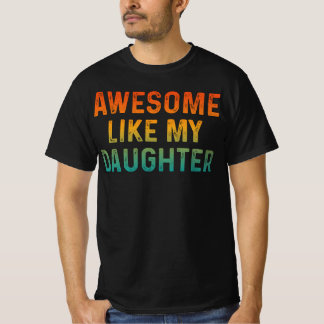 Awesome Like My Daughter Gifts Funny Fathers Day T-Shirt