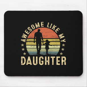 Awesome Like My Daughter Gifts Men Dad Father Fath Mouse Pad