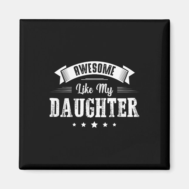 Awesome Like My Daughter Gifts Men Dad Joke Father Magnet (Front)