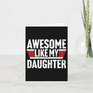 Awesome Like My Daughter Gifts Men Funny Fathers D Card
