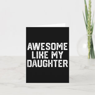 Awesome Like My Daughter Gifts Men Funny Fathers D Card