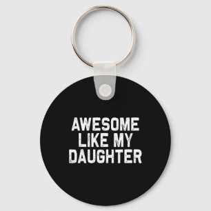 Awesome Like My Daughter Gifts Men Funny Fathers D Key Ring