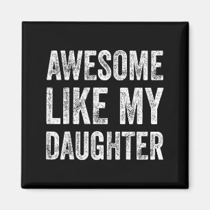 Awesome Like My Daughter Gifts Men Funny Fathers D Magnet