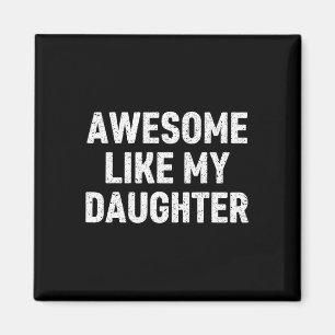 Awesome Like My Daughter Gifts Men Funny Fathers D Magnet