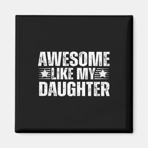 Awesome Like My Daughter Gifts Men Funny Fathers D Magnet