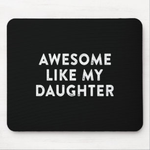 Awesome Like My Daughter Gifts Men Funny Fathers D Mouse Pad