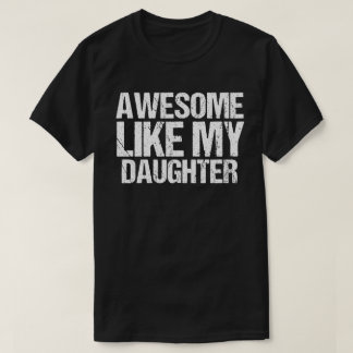Awesome Like My Daughter Gifts Men Funny Fathers D T-Shirt