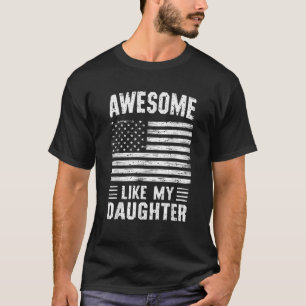 Awesome Like My Daughter Gifts Men USA Flag Father T-Shirt