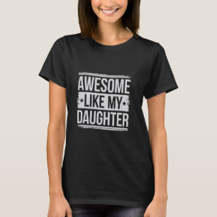 Awesome Like My Daughter Gifts Men Women Mom Dad J T-Shirt
