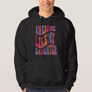 Awesome Like My Daughter Groovy Men Funny Fathers Hoodie
