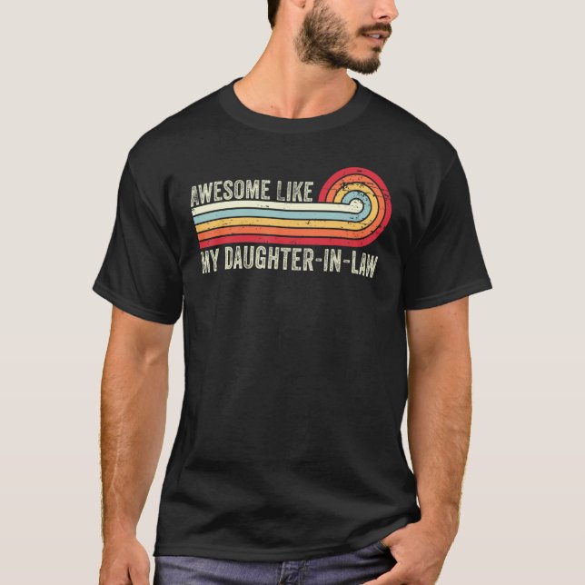Awesome Like My Daughter In Law   Fathers Day Dad T-Shirt (Front)