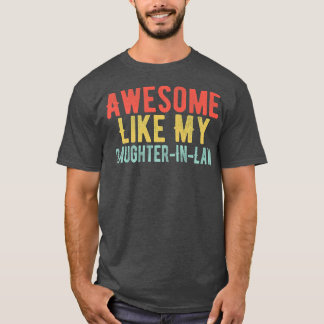Awesome Like My Daughter in Law from Father in Law T-Shirt