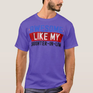 Awesome Like My Daughter In Law Funny Daught Fathe T-Shirt