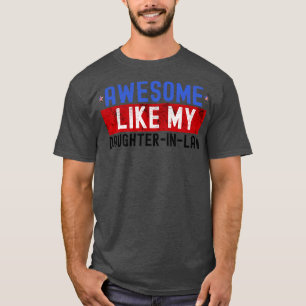 Awesome Like My Daughter In Law Funny Daught T-Shirt