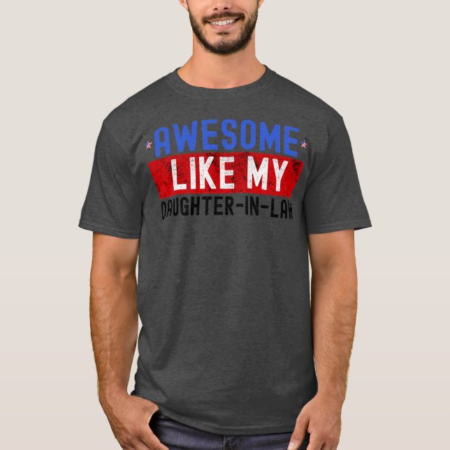 Awesome Like My Daughter In Law Funny Daught T-Shirt (Front)