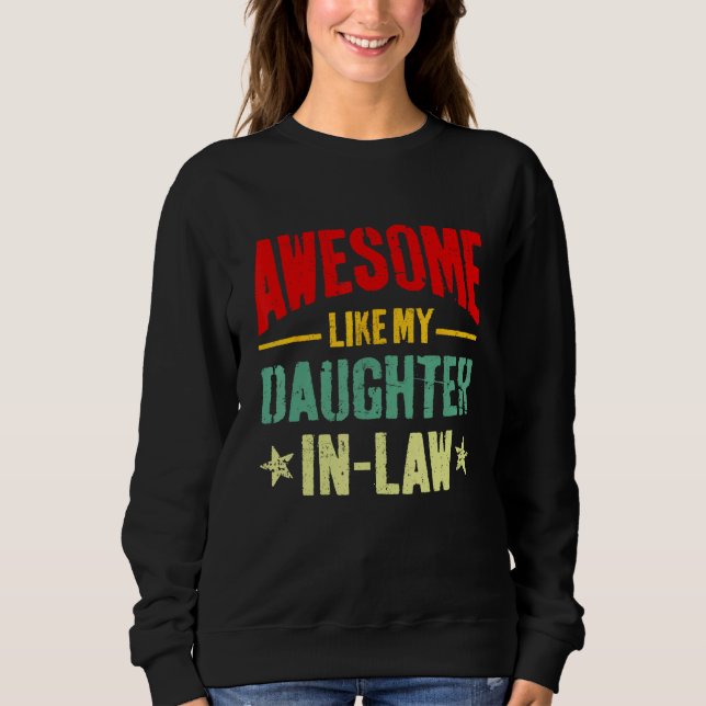 Awesome Like My Daughter In Law Funny Mom Dad Joke Sweatshirt (Front)