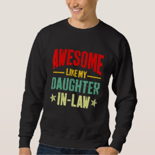 Awesome Like My Daughter In Law Funny Mom Dad Joke Sweatshirt