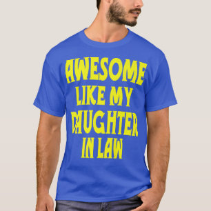 Awesome Like My Daughter In Law Funny Sayings Pare T-Shirt