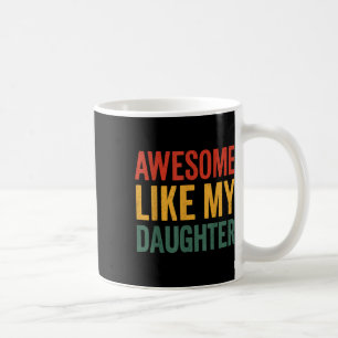 Awesome Like My Daughter - Juneteenth For Black Pa Coffee Mug