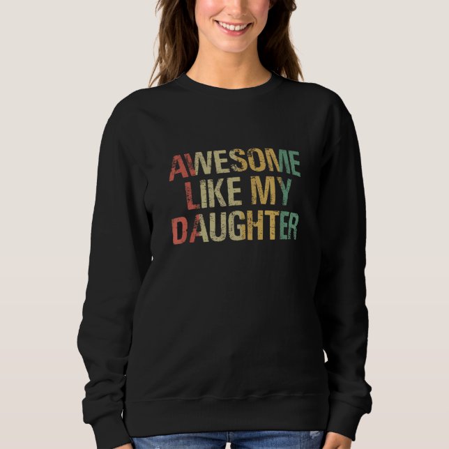 Awesome Like My Daughter  Men  Fathers Day Dad 15 Sweatshirt (Front)