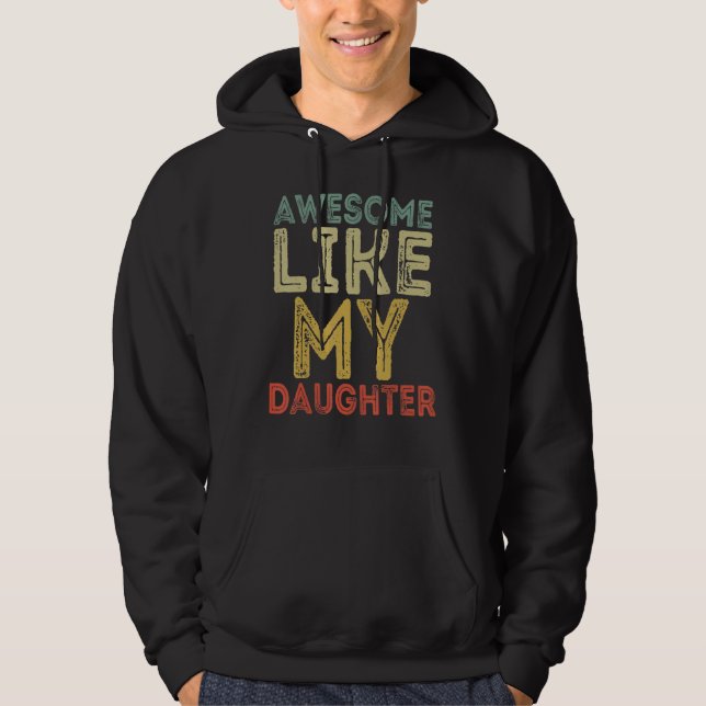 Awesome Like My Daughter   Men Funny Fathers Day D Hoodie (Front)