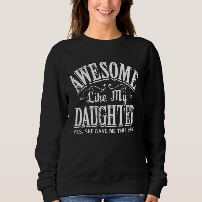 Awesome Like My Daughter   Men Funny Fathers Day D Sweatshirt (Front)