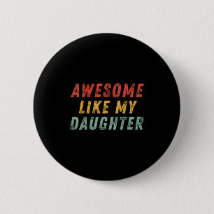 Awesome Like My Daughter Men Funny Fathers Day Dad 6 Cm Round Badge