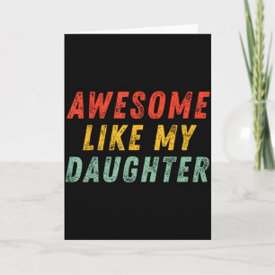 Awesome Like My Daughter Men Funny Fathers Day Dad Card