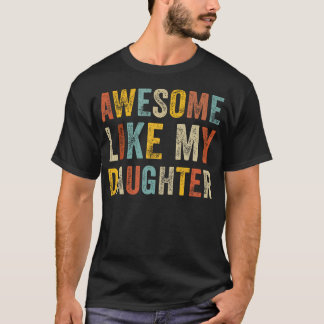 Awesome Like My Daughter Men Funny Fathers Day Dad T-Shirt