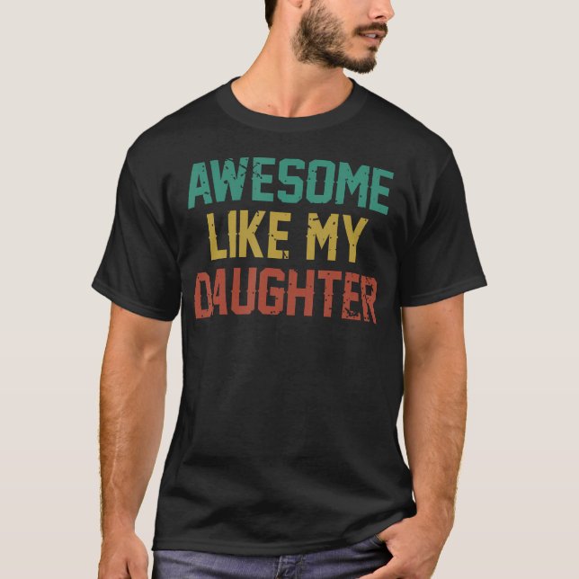 Awesome Like My Daughter Men Funny Fathers Day Dad T-Shirt (Front)