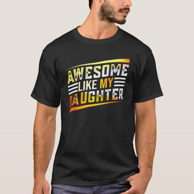 Awesome Like My Daughter   Men Funny Fathers Day R T-Shirt (Front)