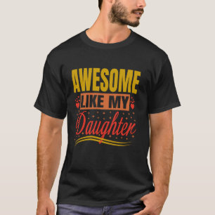 Awesome Like My Daughter Mother s Father s Favorit T-Shirt