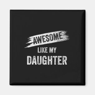 Awesome Like My Daughter Mum Dad Mother's Day Fath Magnet