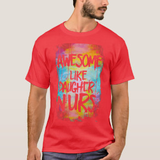 Awesome Like My Daughter NURS Dad Men Funny Father T-Shirt