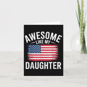 Awesome Like My Daughter Patriotic Usa Flag Dad De Card