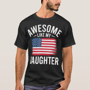 Awesome Like My Daughter Patriotic Usa Flag Dad De T-Shirt