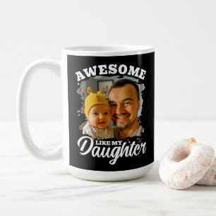 Awesome Like My Daughter Personalised Dad Photo Coffee Mug
