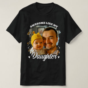 Awesome Like My Daughter Personalised Dad Photo T-Shirt