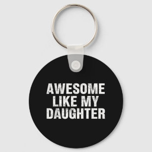 Awesome Like My Daughter Proud Dad Quote For Fathe Key Ring