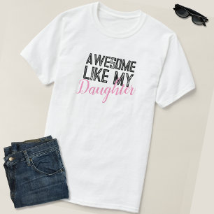 Awesome Like My Daughter Proud Father T-Shirt