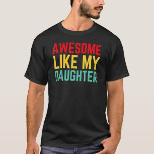 Awesome Like My Daughter Retro Dad Daddy Fathers T-Shirt