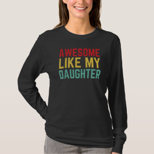 Awesome Like My Daughter Retro Dad Daddy Fathers T-Shirt