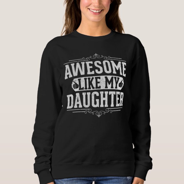 Awesome Like My Daughter Retro Dad Funny Fathers D Sweatshirt (Front)