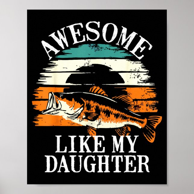 Awesome Like My Daughter Retro Fishing Dad Funny F Poster (Front)