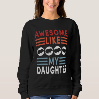 Awesome Like My Daughter Retro Men Dad Funny Fathe Sweatshirt