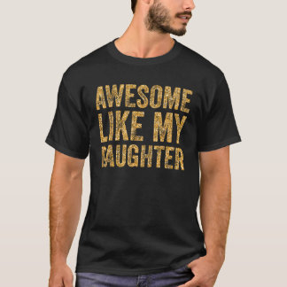 Awesome Like My Daughter Retro Men Dad Mum Funny F T-Shirt